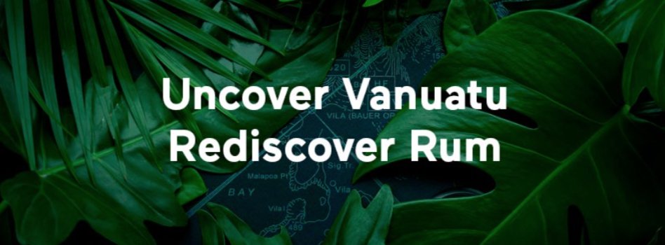 Uncover Vanatu Rediscover Rum