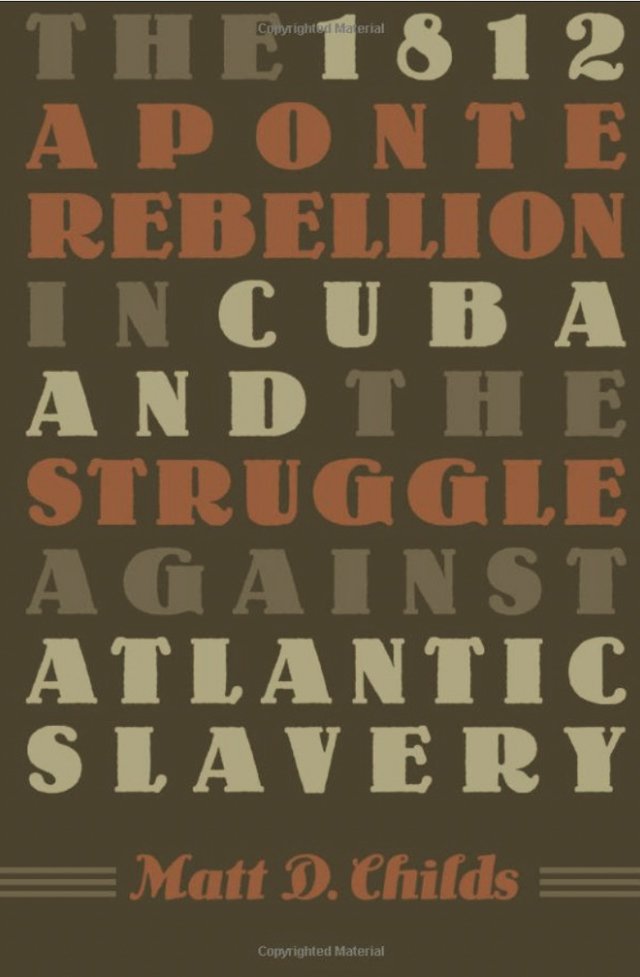 The 1812 Aponte Rebellion in Cuba and the Struggle Against Atlantic Slavery (Envisioning Cuba)