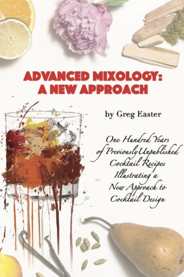 Advanced Mixology- A New Approach By Greg Easter